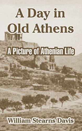 Imagen de archivo de A Day in Old Athens: A Picture of Athenian Life a la venta por Lucky's Textbooks