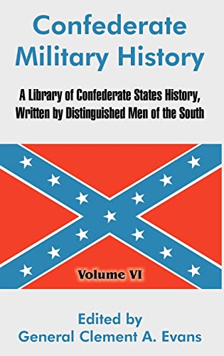 Stock image for Confederate Military History: A Library of Confederate States History, Written by Distinguished Men of the South (Volume VI) for sale by Lucky's Textbooks