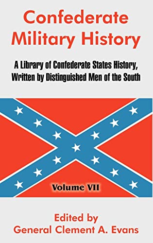 Stock image for Confederate Military History: A Library of Confederate States History, Written by Distinguished Men of the South (Volume VII) for sale by Lucky's Textbooks