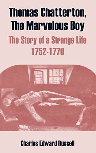 9781410214003: Thomas Chatterton, The Marvelous Boy: The Story of a Strange Life 1752-1770