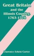 Great Britain And The Illinois Country, 1763-1774 (9781410214669) by Carter, Clarence E.