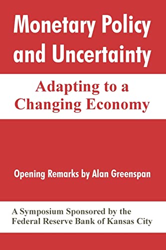 Monetary Policy and Uncertainty: Adapting to a Changing Economy (9781410214973) by Federal Reserve Bank Of Kansas City