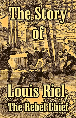 9781410215147: The Story of Louis Riel: The Rebel Chief