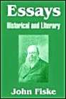 Essays: Historical And Literary (9781410215895) by Fiske, John