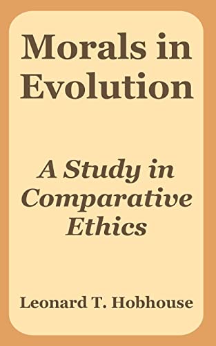Stock image for Morals in Evolution: A Study in Comparative Ethics for sale by Phatpocket Limited