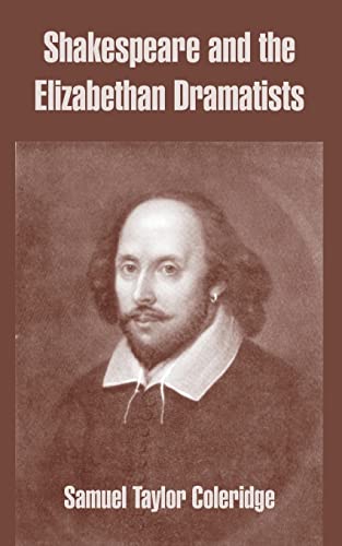 Shakespeare and the Elizabethan Dramatists (9781410216243) by Coleridge, Samuel Taylor