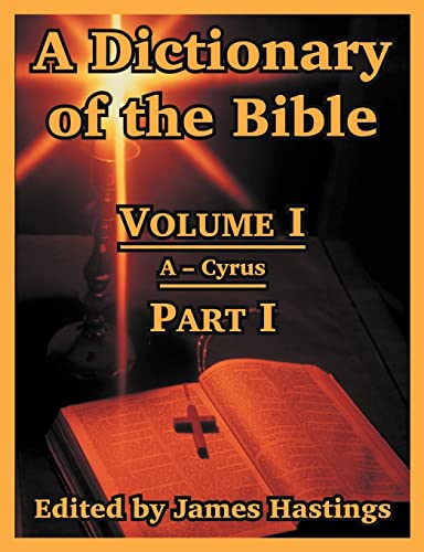 Stock image for A Dictionary of the Bible: Volume I (Part I: A -- Cyrus): 1 for sale by Chiron Media