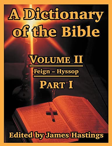 Stock image for A Dictionary of the Bible: Volume II: (Part I: Feign -- Hyssop): 2 for sale by Chiron Media