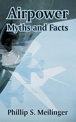 Stock image for Airpower: Myths and Facts for sale by Irish Booksellers