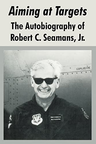 Stock image for Aiming at Targets: The Autobiography of Robert C. Seamans, Jr. for sale by Lucky's Textbooks