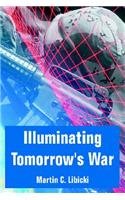 Illuminating Tomorrow's War (9781410218551) by Libicki, Martin C.