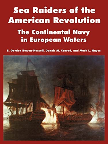 Imagen de archivo de Sea Raiders of the American Revolution: The Continental Navy in European Waters a la venta por Frank J. Raucci, Bookseller