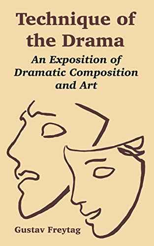 Stock image for Technique of the Drama: An Exposition of Dramatic Composition and Art for sale by Save With Sam