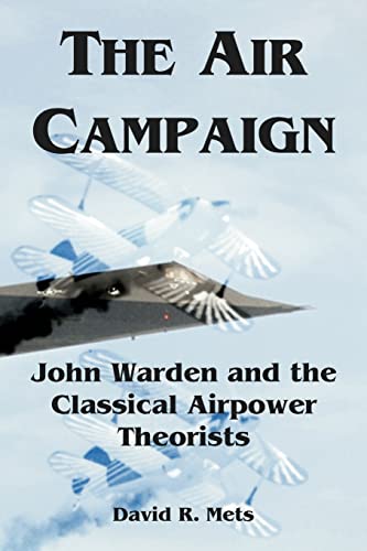 Stock image for The Air Campaign: John Warden and the Classical Airpower Theorists for sale by Chiron Media