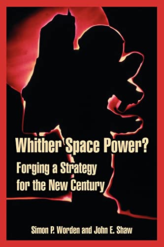 Stock image for Whither Space Power?: Forging a Strategy for the New Century for sale by Chiron Media