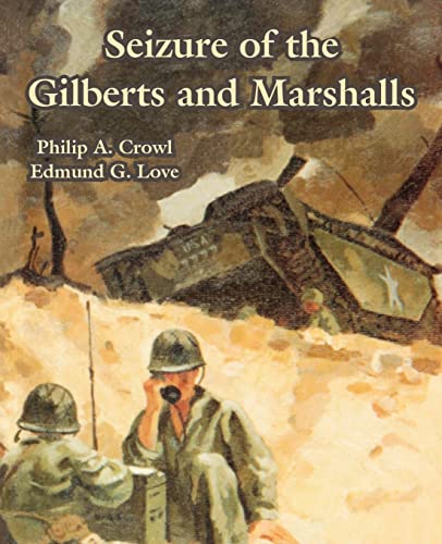 Seizure of the Gilberts and Marshalls (9781410220035) by Crowl, Philip A; Love, Author Edmund G