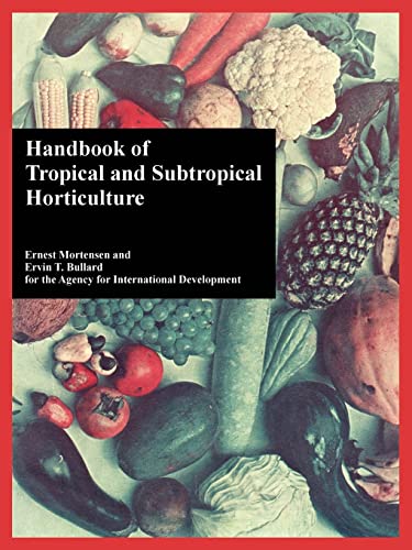 Handbook of Tropical and Subtropical Horticulture (9781410220134) by Mortensen, Ernest; Bullard, Ervin T; Agency For International Development