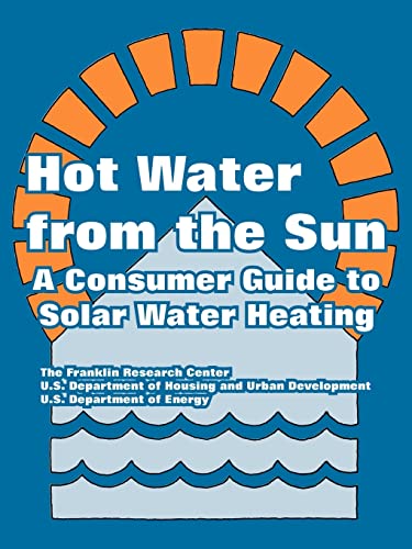 Stock image for Hot Water from the Sun: A Consumer Guide to Solar Water Heating for sale by ThriftBooks-Dallas