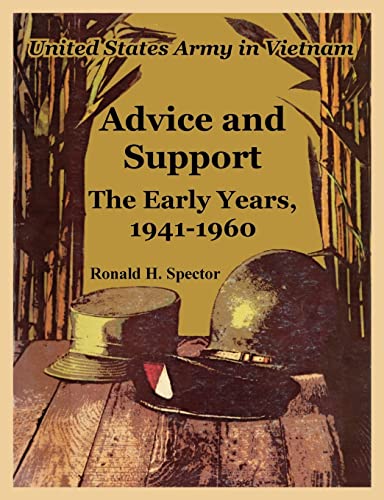 9781410220462: Advice and Support: The Early Years, 1941-1960 (United States Army in Vietnam)