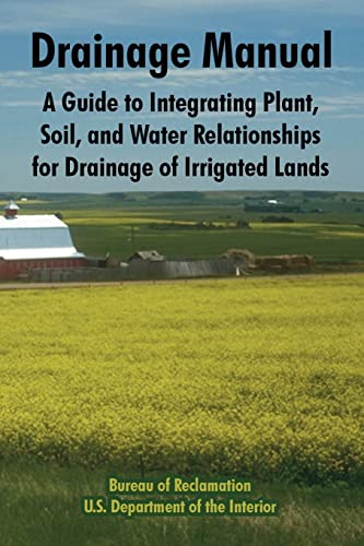 Drainage Manual: A Guide to Integrating Plant, Soil, and Water Relationships for Drainage of Irrigated Lands (9781410220486) by Bureau Of Reclamation; U S Department Of The Interior