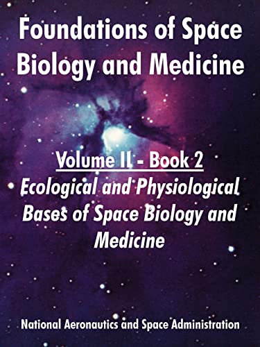 Foundations of Space Biology and Medicine: Volume II - Book 2 (Ecological and Physiological Bases of Space Biology and Medicine) (9781410220547) by NASA