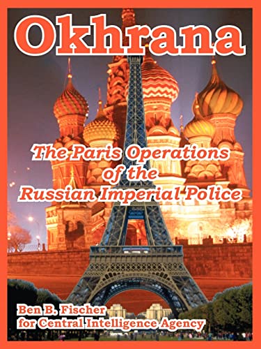 Stock image for Okhrana-The Paris Operations of the Russian Imperial Police for sale by Neatstuff
