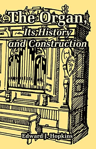 Beispielbild fr Organ, Its History and Construction, The zum Verkauf von Chiron Media