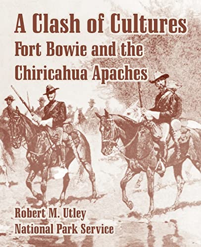 Beispielbild fr A Clash of Cultures: Fort Bowie and the Chiricahua Apaches zum Verkauf von Chiron Media