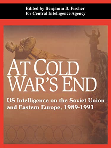 9781410220943: At Cold War's End: US Intelligence on the Soviet Union and Eastern Europe, 1989-1991