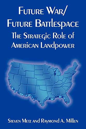 Imagen de archivo de Future War/Future Battlespace: The Strategic Role of American Landpower a la venta por Chiron Media