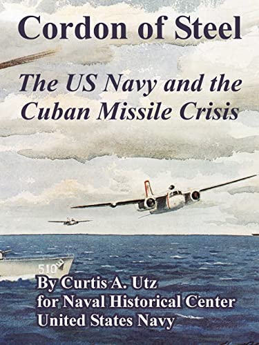 Imagen de archivo de Cordon of Steel: The US Navy and the Cuban Missile Crisis a la venta por Chiron Media