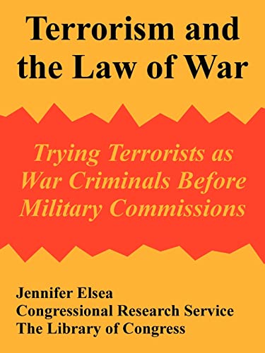 Imagen de archivo de Terrorism and the Law of War: Trying Terrorists as War Criminals Before Military Commissions a la venta por Chiron Media