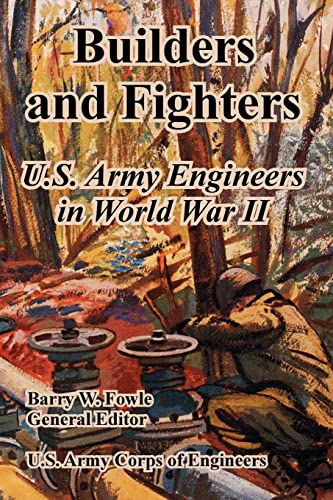 Imagen de archivo de Builders and Fighters: U.S. Army Engineers in World War II a la venta por Chiron Media