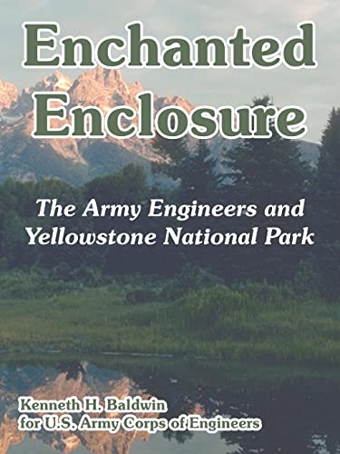 Imagen de archivo de Enchanted Enclosure: The Army Engineers and Yellowstone National Park a la venta por Chiron Media