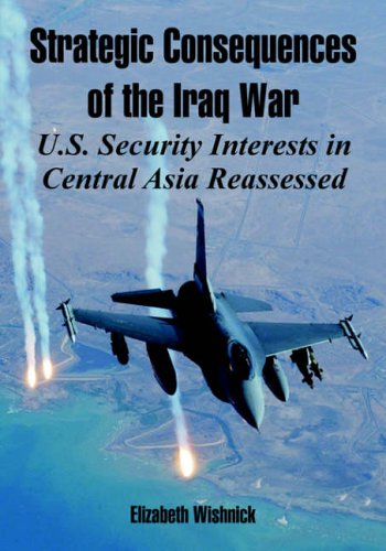 Stock image for Strategic Consequences of the Iraq War: U.S. Security Interests in Central Asia Reassessed for sale by Lucky's Textbooks