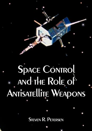 Imagen de archivo de Space Control and the Role of Antisatellite Weapons a la venta por Chiron Media