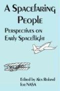 A Spacefaring People: Perspectives on Early Spaceflight (9781410221988) by National Aeronautics And Space Administration