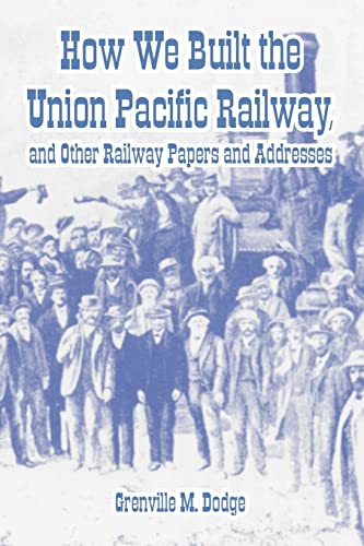 

How We Built the Union Pacific Railway, and Other Railway Papers and Addresses (Paperback or Softback)