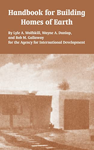 Handbook for Building Homes of Earth (9781410222749) by Wolfskill, Lyle A; Agency For International Development; Et Al