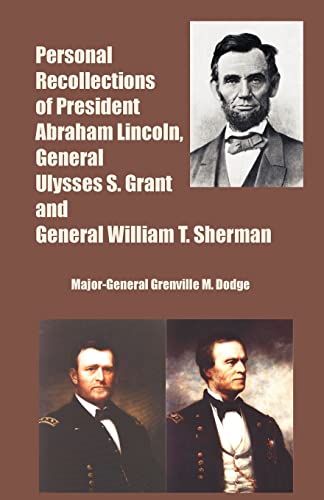 Beispielbild fr Personal Recollections of President Abraham Lincoln, General Ulysses S. Grant and General William T. Sherman zum Verkauf von Old Army Books