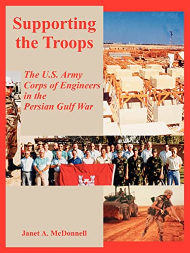 Imagen de archivo de Supporting the Troops: The U.S. Army Corps of Engineers in the Persian Gulf War a la venta por Lucky's Textbooks