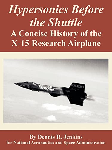 Stock image for Hypersonics Before the Shuttle: A Concise History of the X-15 Research Airplane for sale by Chiron Media