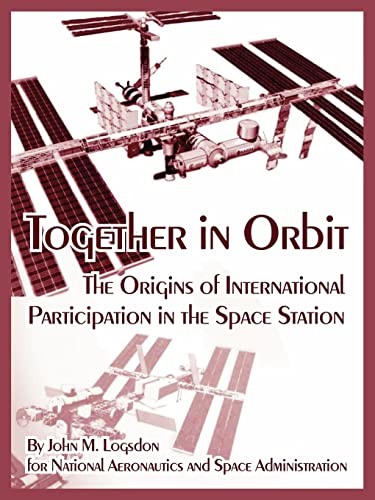 Beispielbild fr Together in Orbit: The Origins of International Participation in the Space Station zum Verkauf von Chiron Media