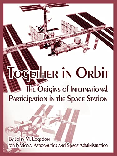 Stock image for Together in Orbit: The Origins of International Participation in the Space Station for sale by Chiron Media