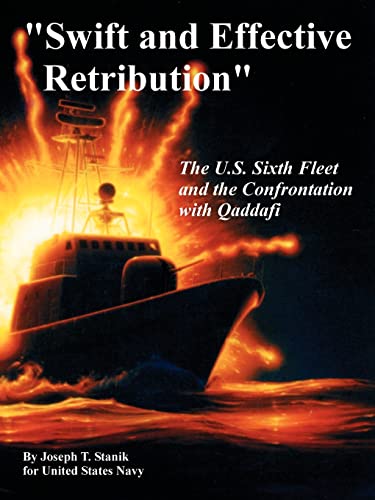 Stock image for Swift and Effective Retribution": The U.S. Sixth Fleet and the Confrontation with Qaddafi for sale by Chiron Media