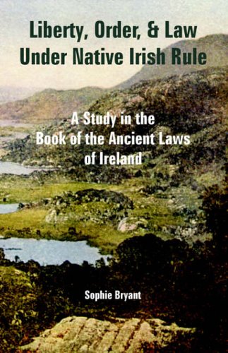 9781410224651: Liberty, Order, and Law Under Native Irish Rule: A Study in the Book of the Ancient Laws of Ireland