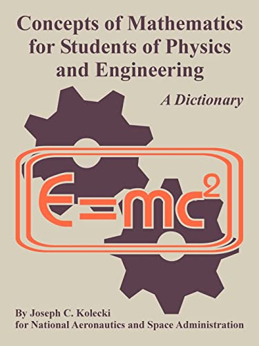 Concepts of Mathematics for Students of Physics and Engineering (9781410224903) by Kolecki, Joseph C; NASA