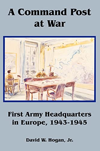 Imagen de archivo de A Command Post at War: First Army Headquarters in Europe, 1943-1945 a la venta por Chiron Media