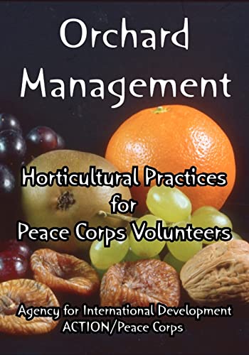 Orchard Management: Horticultural Practices for Peace Corps Volunteers (9781410225412) by Agency For International Development; Action--Peace Corps