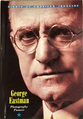 Stock image for George Eastman: Photography Pioneer (Giants of American Industry) for sale by SecondSale